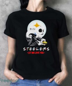 Friend Jack Skellington Pittsburgh Steelers Let Me Love You Shirt - Ladies T-Shirt