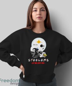 Friend Jack Skellington Pittsburgh Steelers Let Me Love You Shirt - Sweatshirt