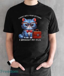 Funny Cat Shirt, I Don't Need Your Attitude I Brought My Own Shirt - Black Unisex T-Shirt