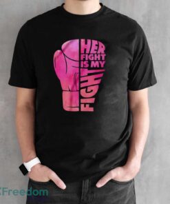 Her Fight Is My Fight T-Shirt, Cancer Support Shirt, Breast Cancer Shirt - Black Unisex T-Shirt