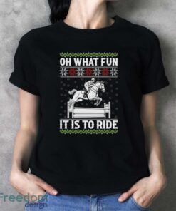 Horse Christmas Sweatshirt, Oh What Fun It Is To Ride Hoodie, Festive Holiday Equestrian Shirt - Ladies T-Shirt