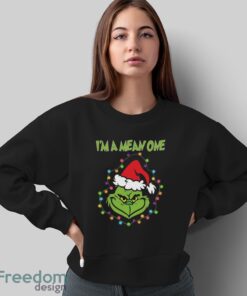 I'm A Mean One T-Shirt, Grinch Christmas Shirt, Funny Christmas Tee - Sweatshirt