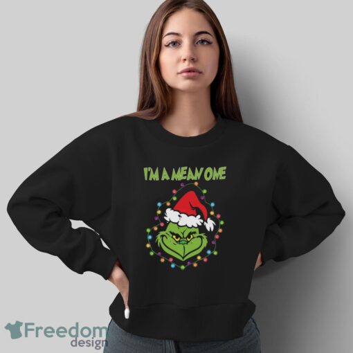 I'm A Mean One T-Shirt, Grinch Christmas Shirt, Funny Christmas Tee - Sweatshirt