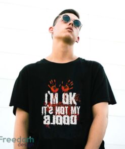 I’m Ok It’s Not My Blood Halloween Funny Scary Shirt - G500 Gildan T-Shirt