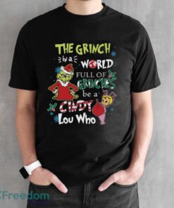 In A World Full Of Grinches Be A Cindy Lou Who Shirt, Grinch Christmas Shirt - Black Unisex T-Shirt