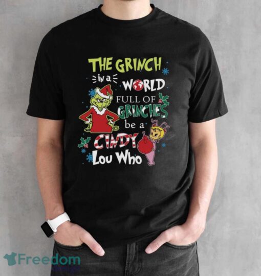 In A World Full Of Grinches Be A Cindy Lou Who Shirt, Grinch Christmas Shirt - Black Unisex T-Shirt