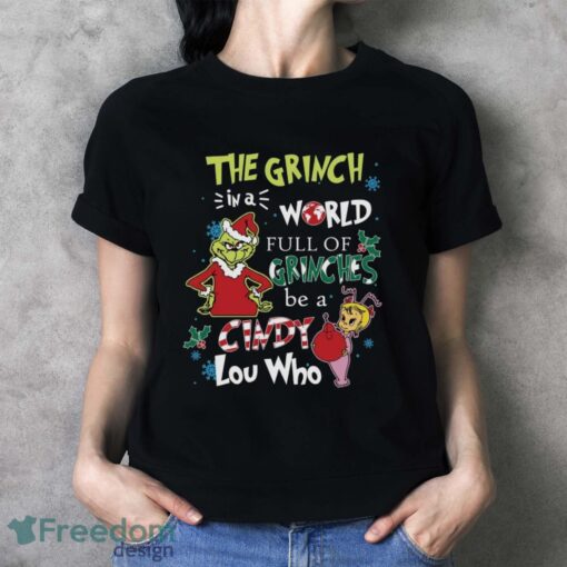 In A World Full Of Grinches Be A Cindy Lou Who Shirt, Grinch Christmas Shirt - Ladies T-Shirt