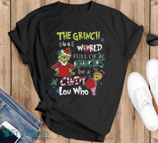 In A World Full Of Grinches Be A Cindy Lou Who Shirt, Grinch Christmas Shirt - Black T-Shirt