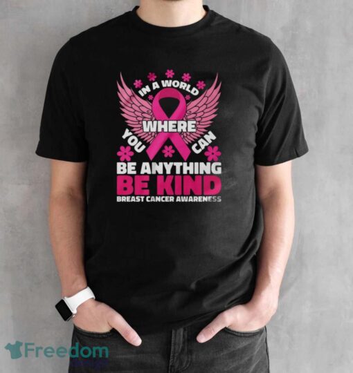 In A World Where You Can Be Anything Shirt, Breast Cancer Awareness Shirt - Black Unisex T-Shirt