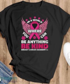 In A World Where You Can Be Anything Shirt, Breast Cancer Awareness Shirt