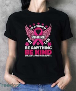 In A World Where You Can Be Anything Shirt, Breast Cancer Awareness Shirt - Ladies T-Shirt