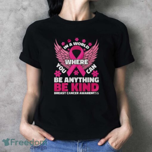 In A World Where You Can Be Anything Shirt, Breast Cancer Awareness Shirt - Ladies T-Shirt