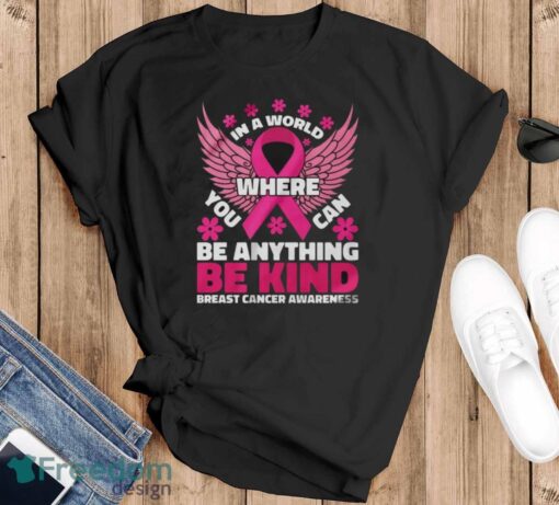 In A World Where You Can Be Anything Shirt, Breast Cancer Awareness Shirt - Black T-Shirt