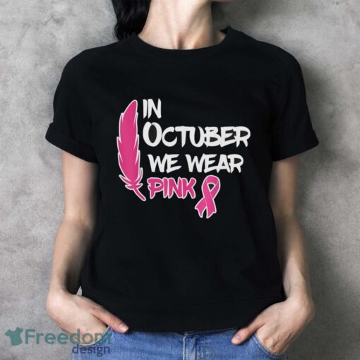 In October We Wear Pink Ribbon Breast Cancer Awareness Shirt - Ladies T-Shirt