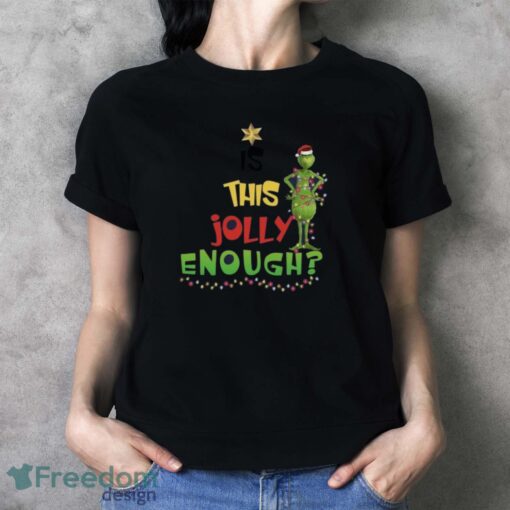 Is This Jolly Enough Sweatshirt, Xmas Gift Hoodie, Grinch Christmas Sweatshirt - Ladies T-Shirt