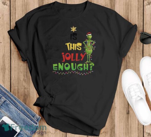 Is This Jolly Enough Sweatshirt, Xmas Gift Hoodie, Grinch Christmas Sweatshirt - Black T-Shirt