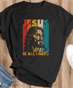 Jesus Is All I Need Shirt, Jesus Christ Shirt, Christian Faith Tee, Religious T-shirt