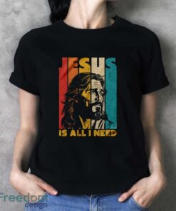 Jesus Is All I Need Shirt, Jesus Christ Shirt, Christian Faith Tee, Religious T-shirt - Ladies T-Shirt