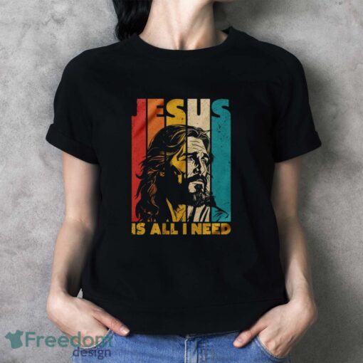 Jesus Is All I Need Shirt, Jesus Christ Shirt, Christian Faith Tee, Religious T-shirt - Ladies T-Shirt