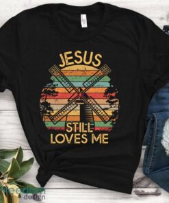 Jesus Still Loves Me Windmill T Shirt