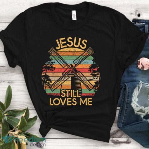 Jesus Still Loves Me Windmill T Shirt Product Photo 1