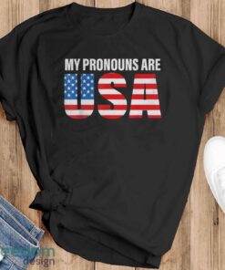 July 4th Funny My Pronouns Are USA 4th Of Jully US Flag Shirt