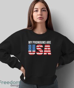 July 4th Funny My Pronouns Are USA 4th Of Jully US Flag Shirt - Sweatshirt