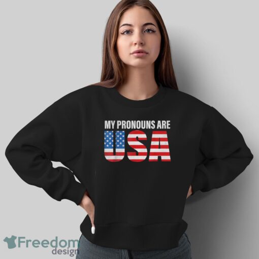 July 4th Funny My Pronouns Are USA 4th Of Jully US Flag Shirt - Sweatshirt