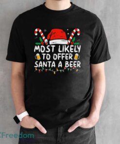 Most Likely To Offer Santa A Beer Funny Drinking Christmas Shirt - Black Unisex T-Shirt