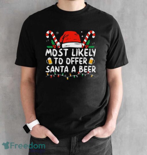 Most Likely To Offer Santa A Beer Funny Drinking Christmas Shirt - Black Unisex T-Shirt