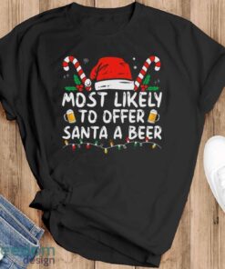 Most Likely To Offer Santa A Beer Funny Drinking Christmas Shirt