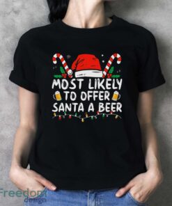 Most Likely To Offer Santa A Beer Funny Drinking Christmas Shirt - Ladies T-Shirt