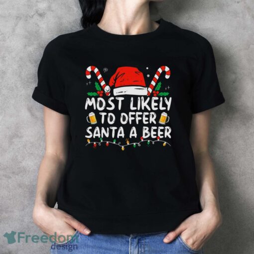 Most Likely To Offer Santa A Beer Funny Drinking Christmas Shirt - Ladies T-Shirt