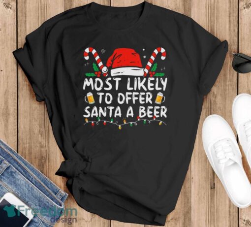 Most Likely To Offer Santa A Beer Funny Drinking Christmas Shirt - Black T-Shirt