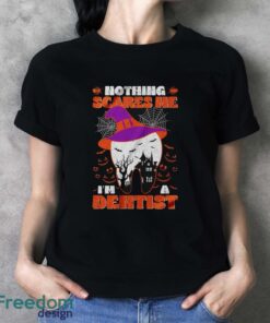 Nothing Scare Me I'm A Dentist Shirt, Halloween Teeth Shirt - Ladies T-Shirt