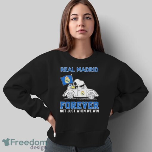 Official Peanuts Snoopy And Woodstock Real Madrid On Car Forever Not Just When We Win Shirt - Sweatshirt