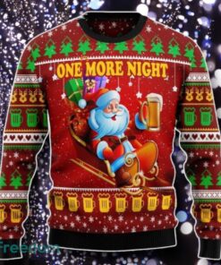 One More Night Santa Beer Ugly Christmas Sweater Unique Gift