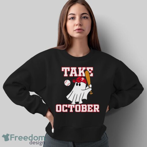 Philly Take October Philadelphia Ghost Baseball Halloween Shirt - Sweatshirt