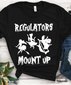 Regulators Mount Up Witchs Hocus Pocus Sanderson Sisters Graphic Tshirt