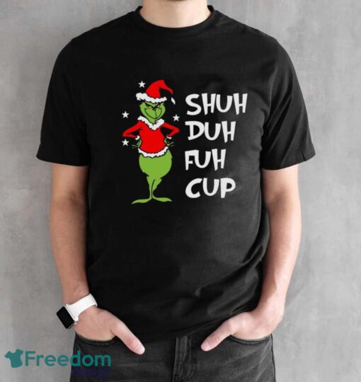 Shuh Duh Fuh Cup Shirt, Grinch STFU T-Shirt, Grinch Xmas Shirt - Black Unisex T-Shirt