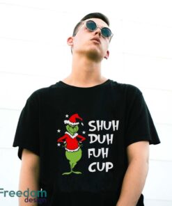 Shuh Duh Fuh Cup Shirt, Grinch STFU T-Shirt, Grinch Xmas Shirt - G500 Gildan T-Shirt