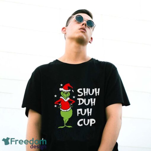 Shuh Duh Fuh Cup Shirt, Grinch STFU T-Shirt, Grinch Xmas Shirt - G500 Gildan T-Shirt