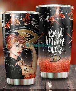 Strong Best Mom Ever Anaheim Ducks NHL Tumbler For Everyone