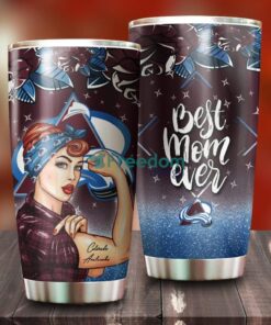 Strong Best Mom Ever Colorado Avalanche NHL Tumbler For Everyone