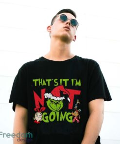 That's It I'm Not Going T-Shirt, Grinch Christmas Shirt, Retro Grinchmas Shirt - G500 Gildan T-Shirt