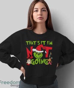 That's It I'm Not Going T-Shirt, Grinch Christmas Shirt, Retro Grinchmas Shirt - Sweatshirt