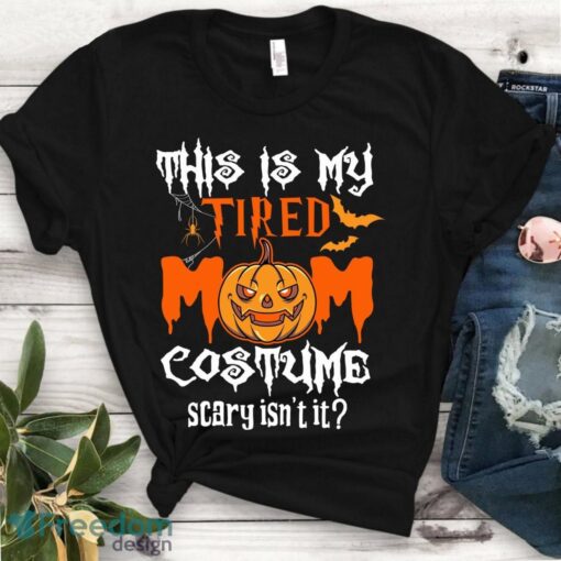 This Is My Tired Mom Costume Isn't It Shirt Funny Halloween Idea For Mama Candy Police Trick Or Treating Mommy Unisex and women T-Shirt Product Photo 1