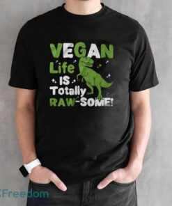 Vegan Life is Totally Raw-Some Shirt, Vegetarian Dinosaur T-Shirt - Black Unisex T-Shirt