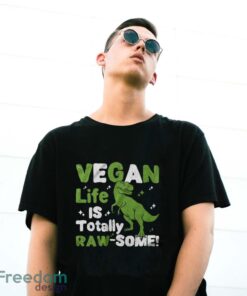 Vegan Life is Totally Raw-Some Shirt, Vegetarian Dinosaur T-Shirt - G500 Gildan T-Shirt