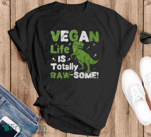 Vegan Life is Totally Raw-Some Shirt, Vegetarian Dinosaur T-Shirt - Black T-Shirt